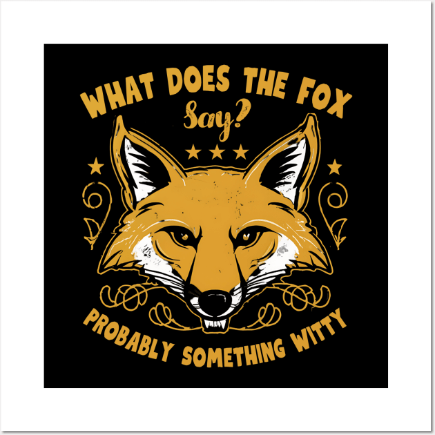 What does the fox say probably something witty Wall Art by NomiCrafts